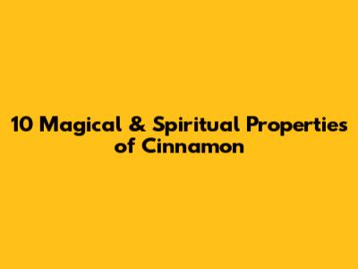 10 Magical & Spiritual Properties of Cinnamon