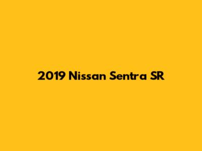 2019 Nissan Sentra SR