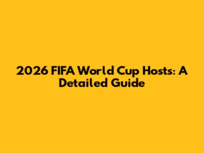 2026 FIFA World Cup Hosts: A Detailed Guide