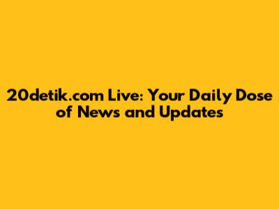 20detik.com Live: Your Daily Dose of News and Updates