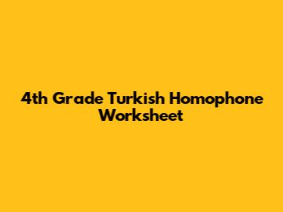 4th Grade Turkish Homophone Worksheet