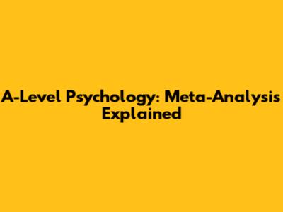 A-Level Psychology: Meta-Analysis Explained