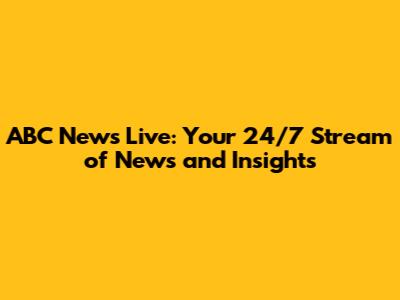 ABC News Live: Your 24/7 Stream of News and Insights