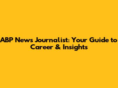ABP News Journalist: Your Guide to Career & Insights