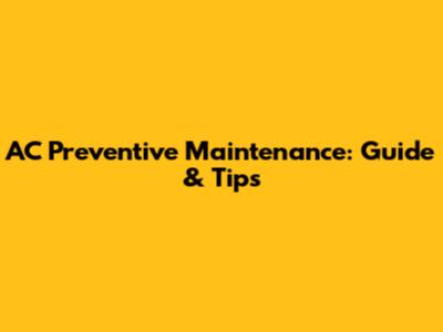AC Preventive Maintenance: Guide & Tips