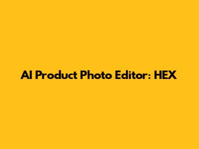 AI Product Photo Editor: HEX