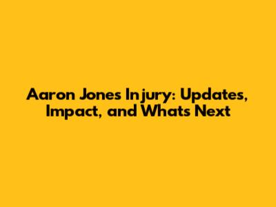 Aaron Jones Injury: Updates, Impact, and What's Next