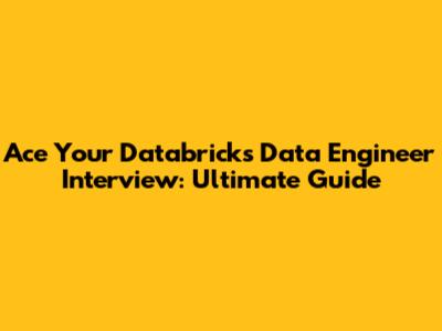 Ace Your Databricks Data Engineer Interview: Ultimate Guide