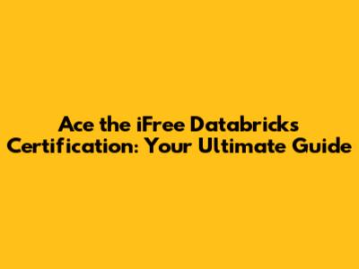 Ace the iFree Databricks Certification: Your Ultimate Guide
