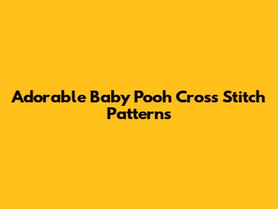 Adorable Baby Pooh Cross Stitch Patterns