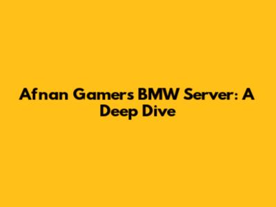 Afnan Gamer's BMW Server: A Deep Dive