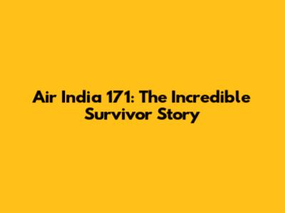 Air India 171: The Incredible Survivor Story
