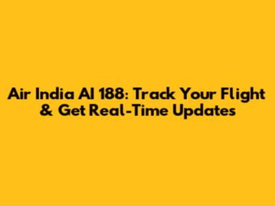 Air India AI 188: Track Your Flight & Get Real-Time Updates