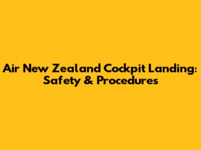 Air New Zealand Cockpit Landing: Safety & Procedures