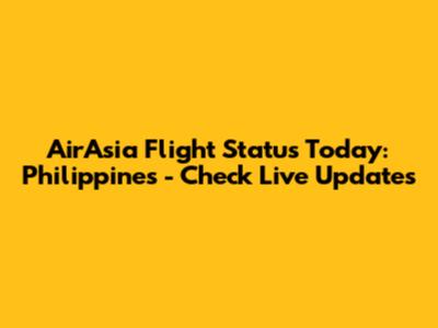 AirAsia Flight Status Today: Philippines - Check Live Updates
