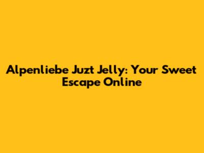 Alpenliebe Juzt Jelly: Your Sweet Escape Online