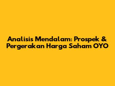 Analisis Mendalam: Prospek & Pergerakan Harga Saham OYO