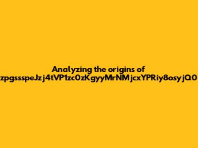 Analyzing the origins of zpgssspeJzj4tVP1zc0zKgyyMrNMjcxYPRiy8osyjQ0