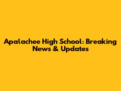 Apalachee High School: Breaking News & Updates