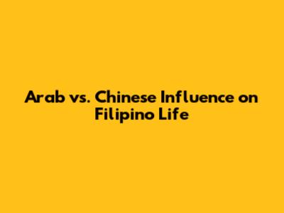 Arab vs. Chinese Influence on Filipino Life
