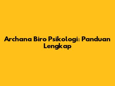 Archana Biro Psikologi: Panduan Lengkap