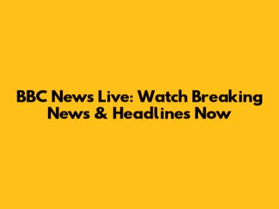 BBC News Live: Watch Breaking News & Headlines Now