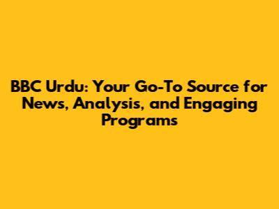 BBC Urdu: Your Go-To Source for News, Analysis, and Engaging Programs