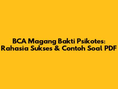 BCA Magang Bakti Psikotes: Rahasia Sukses & Contoh Soal PDF