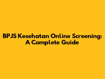 BPJS Kesehatan Online Screening: A Complete Guide