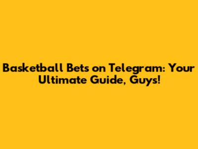 Basketball Bets on Telegram: Your Ultimate Guide, Guys!