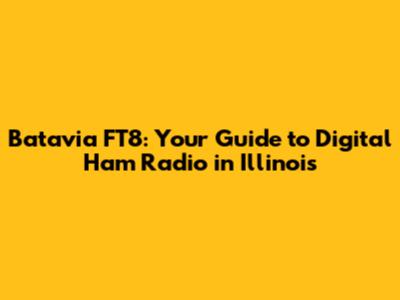 Batavia FT8: Your Guide to Digital Ham Radio in Illinois