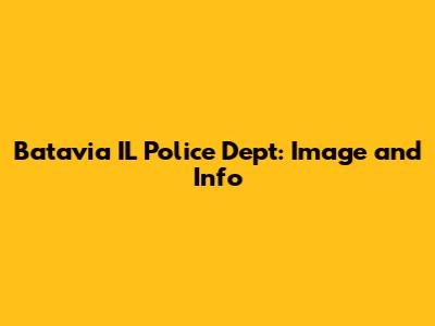 Batavia IL Police Dept: Image and Info