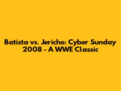 Batista vs. Jericho: Cyber Sunday 2008 - A WWE Classic
