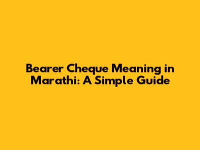 Bearer Cheque Meaning in Marathi: A Simple Guide