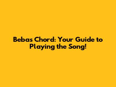Bebas Chord: Your Guide to Playing the Song!