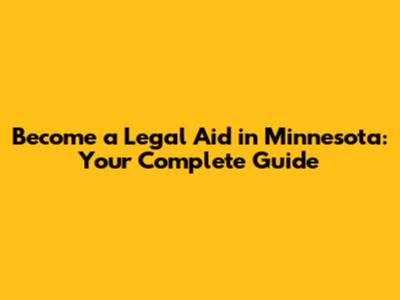 Become a Legal Aid in Minnesota: Your Complete Guide