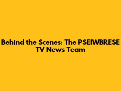 Behind the Scenes: The PSEIWBRESE TV News Team