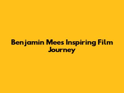 Benjamin Mee's Inspiring Film Journey
