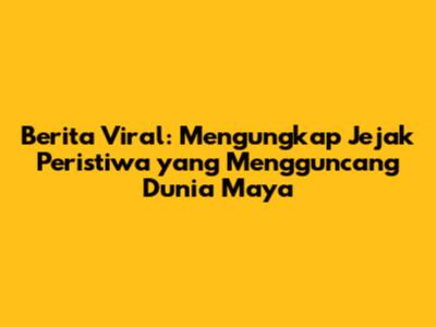 Berita Viral: Mengungkap Jejak Peristiwa yang Mengguncang Dunia Maya