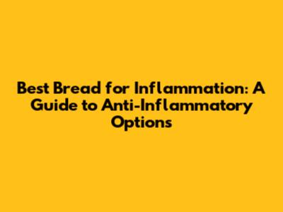 Best Bread for Inflammation: A Guide to Anti-Inflammatory Options