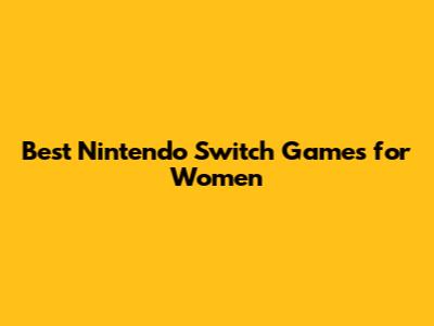 Best Nintendo Switch Games for Women