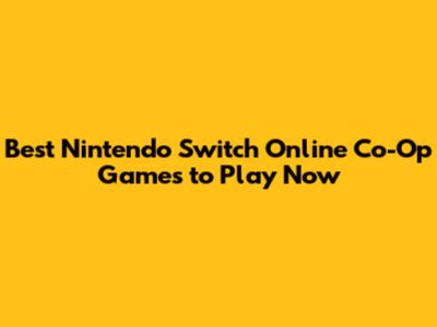 Best Nintendo Switch Online Co-Op Games to Play Now