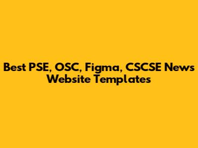 Best PSE, OSC, Figma, CSCSE News Website Templates