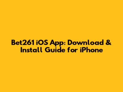 Bet261 iOS App: Download & Install Guide for iPhone