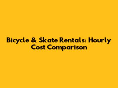Bicycle & Skate Rentals: Hourly Cost Comparison