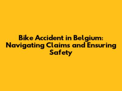 Bike Accident in Belgium: Navigating Claims and Ensuring Safety