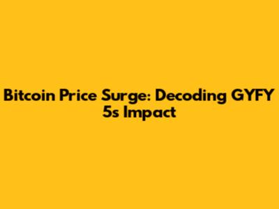 Bitcoin Price Surge: Decoding GYFY 5's Impact