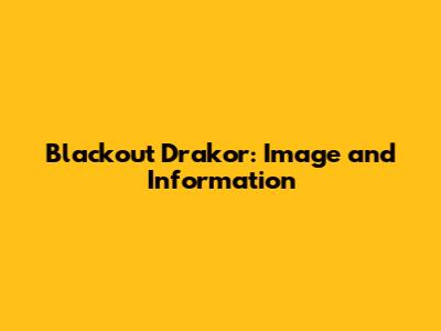 Blackout Drakor: Image and Information