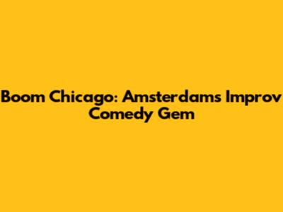 Boom Chicago: Amsterdam's Improv Comedy Gem