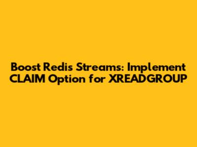 Boost Redis Streams: Implement CLAIM Option for XREADGROUP